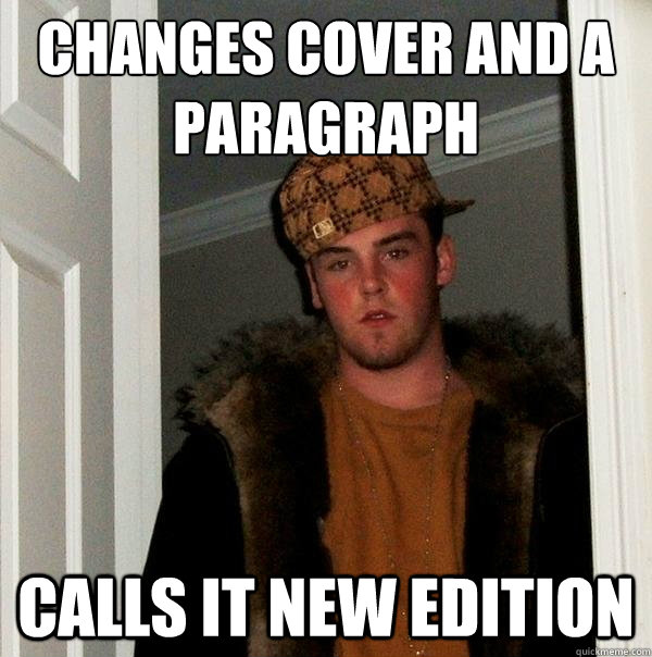 changes cover and a paragraph calls it new edition - changes cover and a paragraph calls it new edition  Scumbag Steve