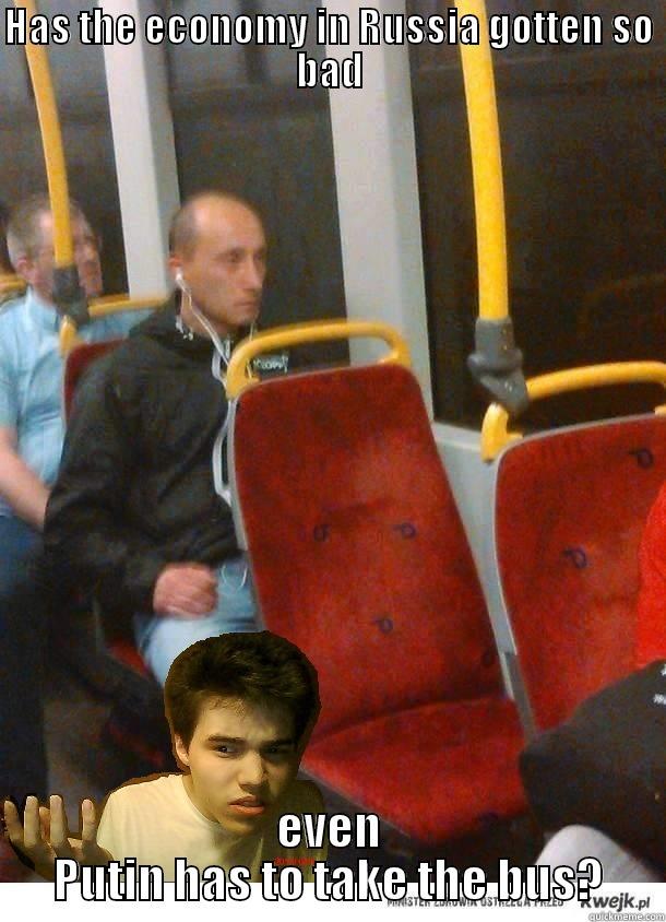 Confused white boy - HAS THE ECONOMY IN RUSSIA GOTTEN SO BAD EVEN PUTIN HAS TO TAKE THE BUS? Misc