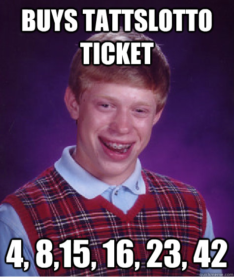 buys tattslotto ticket 4, 8,15, 16, 23, 42  Bad Luck Brian