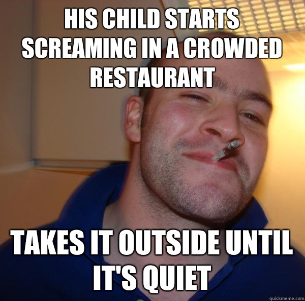 His child starts screaming in a crowded restaurant Takes it outside until it's quiet - His child starts screaming in a crowded restaurant Takes it outside until it's quiet  Misc