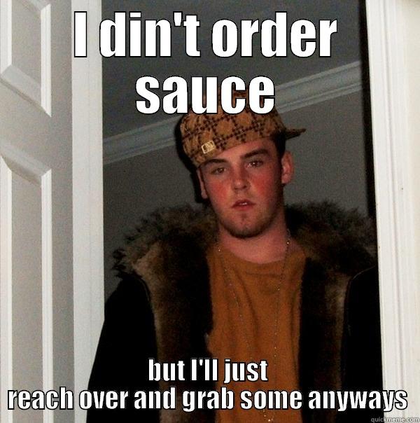 AU Customer  - I DIN'T ORDER SAUCE BUT I'LL JUST REACH OVER AND GRAB SOME ANYWAYS Scumbag Steve