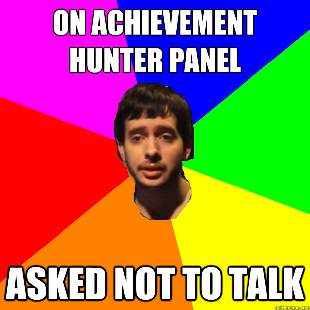 ON ACHIEVEMENT HUNTER PANEL 
 ASKED NOT TO TALK - ON ACHIEVEMENT HUNTER PANEL 
 ASKED NOT TO TALK  Fragger Sucks