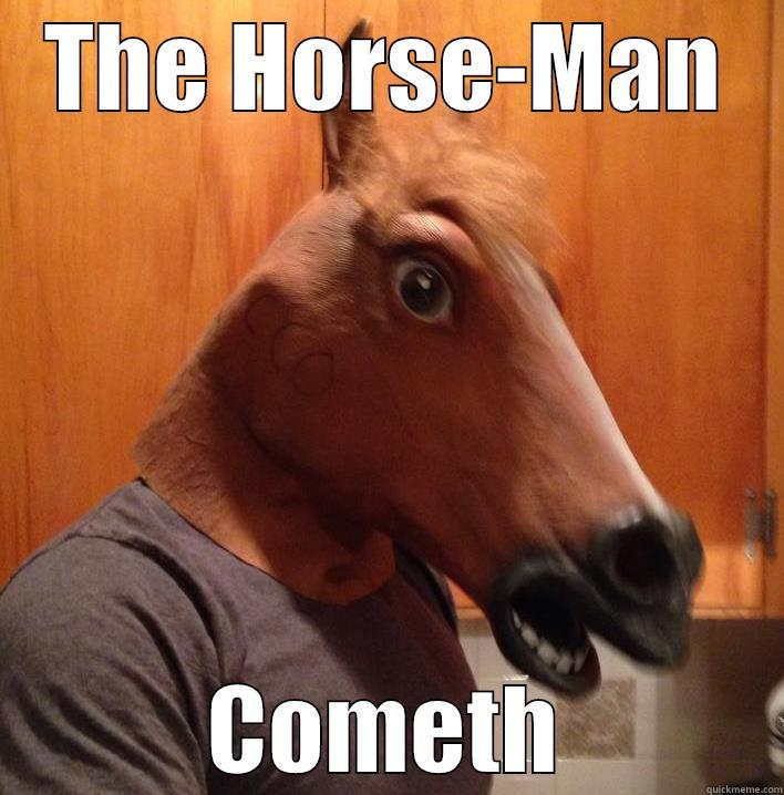 THE HORSE-MAN COMETH Misc