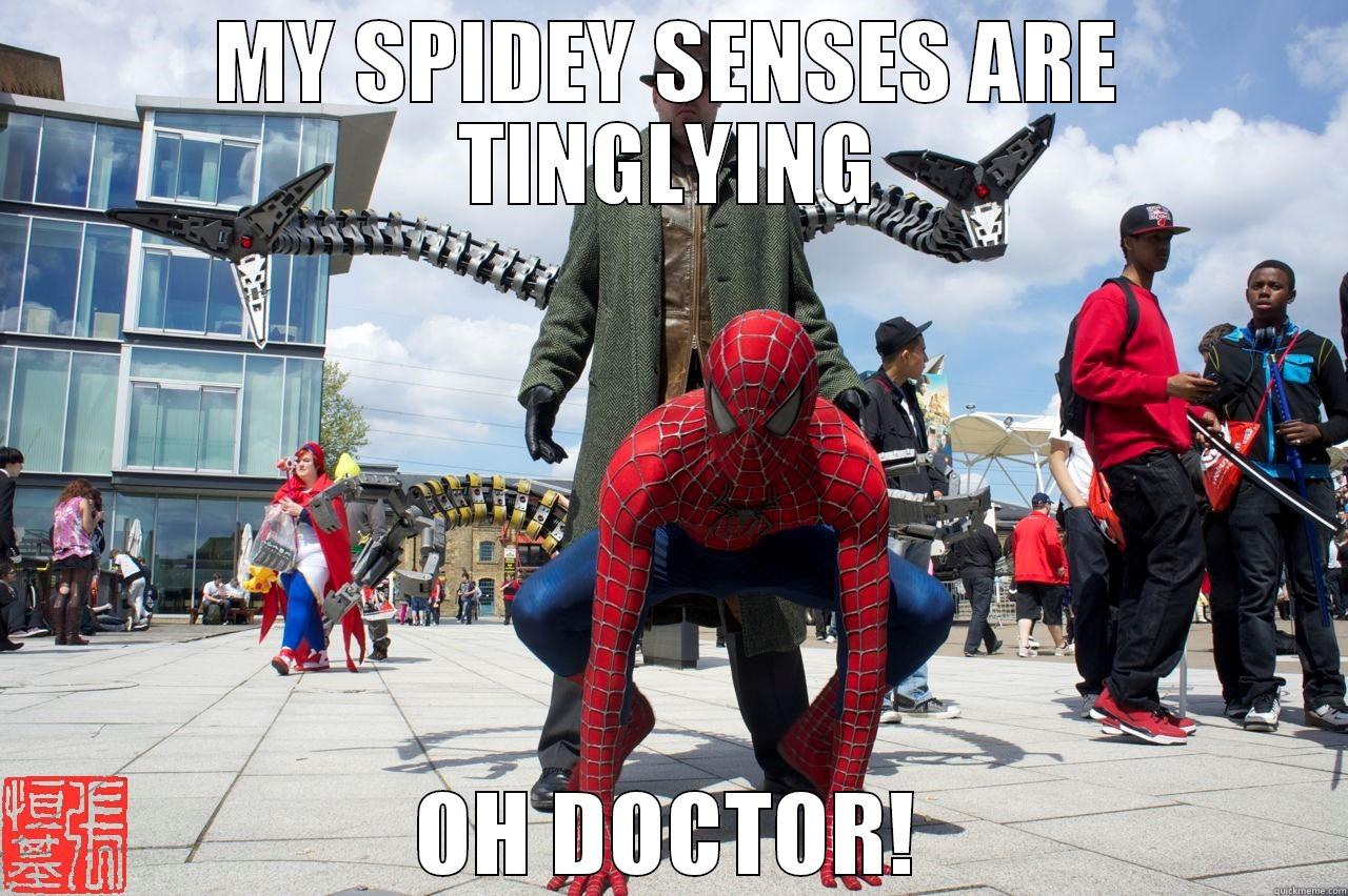 MY SPIDEY SENSES ARE TINGLYING OH DOCTOR! Misc