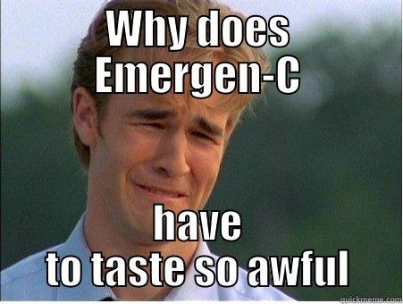 WHY DOES EMERGEN-C HAVE TO TASTE SO AWFUL 1990s Problems