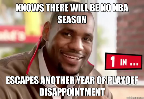 knows there will be no nba season escapes another year of playoff disappointment  - knows there will be no nba season escapes another year of playoff disappointment   Happy Lebron