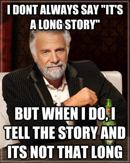 I dont always say 