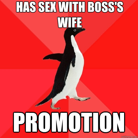 Has sex with Boss's wife promotion  Socially Awesome Penguin