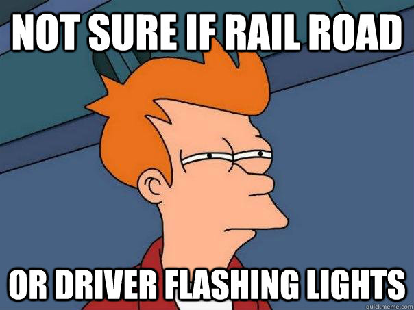 not sure if rail road or driver flashing lights  Futurama Fry