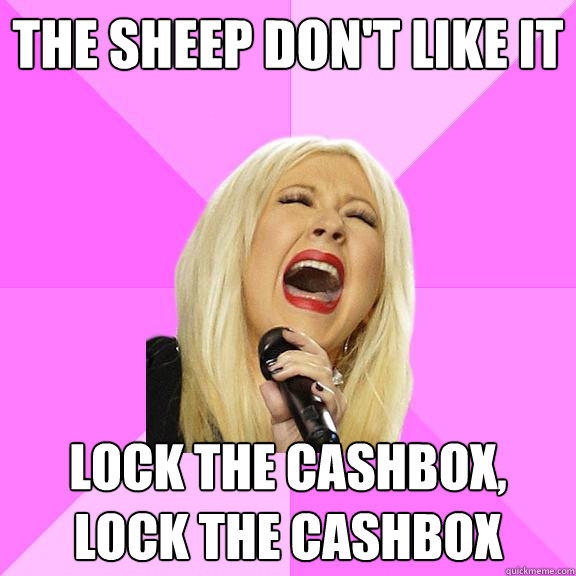 THE SHEEP DON'T LIKE IT LOCK THE CASHBOX, LOCK THE CASHBOX  