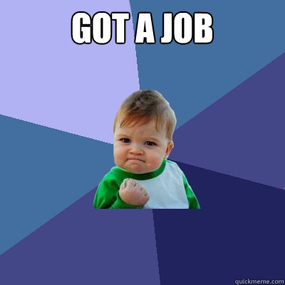 Got a job   Success Kid