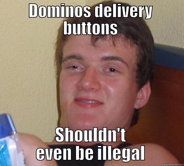 DOMINOS DELIVERY BUTTONS SHOULDN'T EVEN BE ILLEGAL 10 Guy