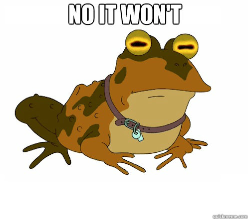 No it won't   Hypnotoad