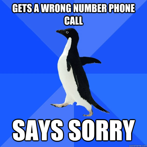 Gets a wrong number phone call says sorry  Socially Awkward Penguin