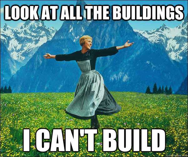 Look at all the buildings I can't build - Look at all the buildings I can't build  Sound of Music