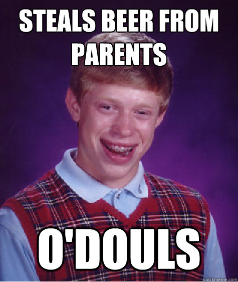 Steals beer from parents o'douls  Bad Luck Brian