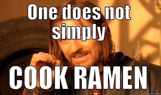 RAW RAMEN - ONE DOES NOT SIMPLY COOK RAMEN Boromir