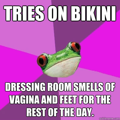 Tries on bikini dressing room smells of vagina and feet for the rest of the day.   Foul Bachelorette Frog