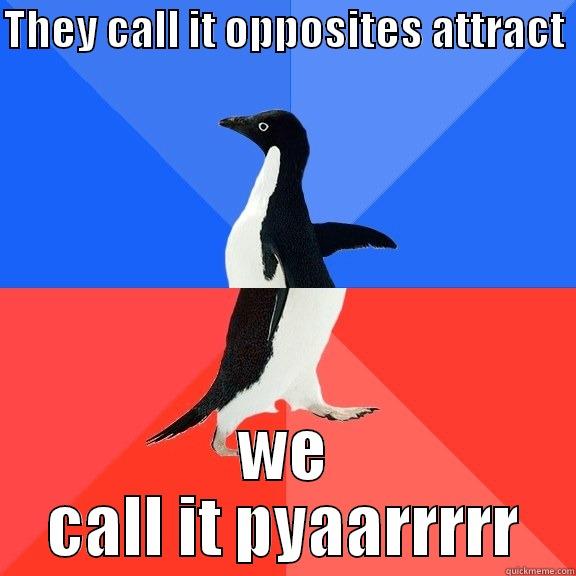 THEY CALL IT OPPOSITES ATTRACT  WE CALL IT PYAARRRRR Socially Awkward Awesome Penguin