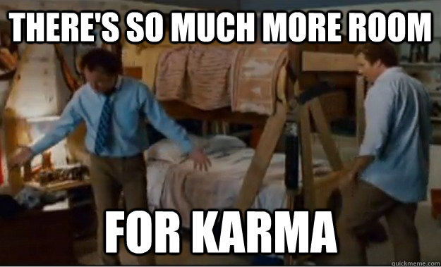 There's so much more room for karma  Stepbrothers Activities