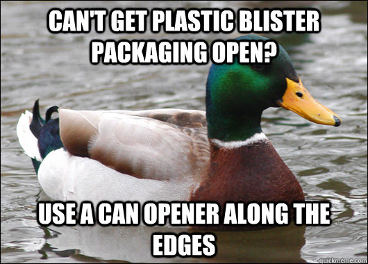 Can't get plastic blister packaging open? Use a can opener along the edges - Can't get plastic blister packaging open? Use a can opener along the edges  Actual Advice Mallard