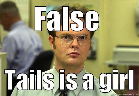 Creative title. - FALSE   TAILS IS A GIRL Schrute