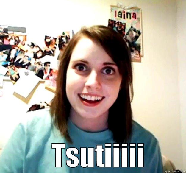 no laugh to lifes -     TSUTIIIII Overly Attached Girlfriend