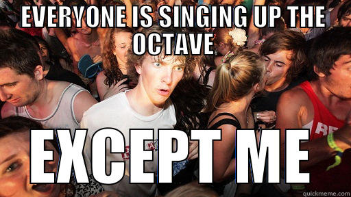 EVERYONE IS SINGING UP THE OCTAVE EXCEPT ME Sudden Clarity Clarence