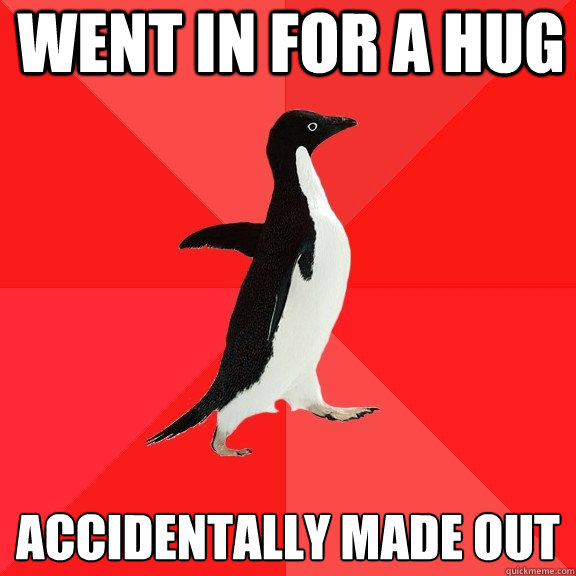 Went in for a hug Accidentally made out   Socially Awesome Penguin