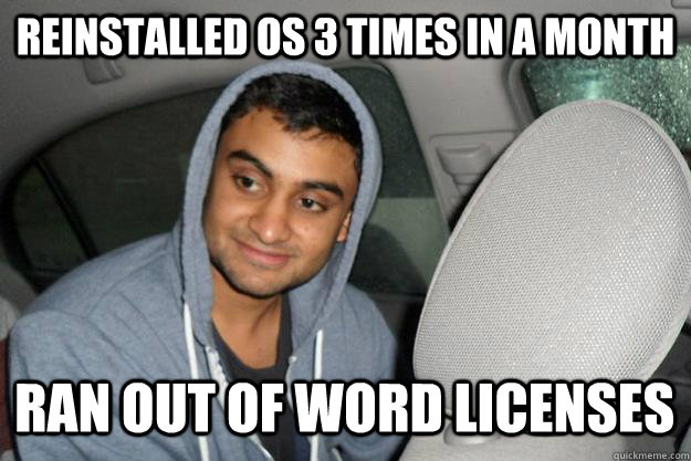 reinstalled OS 3 times in a month ran out of word licenses - reinstalled OS 3 times in a month ran out of word licenses  Lakir OS