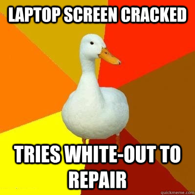 laptop screen cracked tries white-out to repair  Tech Impaired Duck