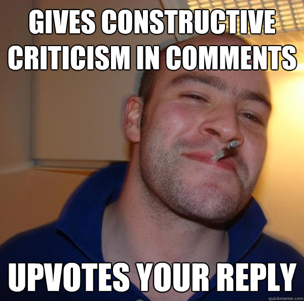 gives constructive criticism in comments upvotes your reply - gives constructive criticism in comments upvotes your reply  Misc