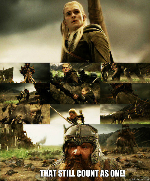 That still count as one!  - That still count as one!   That still count as one! Gimli