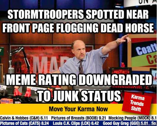 Stormtroopers spotted near front page flogging dead horse Meme rating downgraded to junk status - Stormtroopers spotted near front page flogging dead horse Meme rating downgraded to junk status  Mad Karma with Jim Cramer