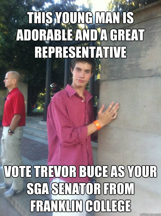 this young man is adorable and a great representative vote trevor buce as your sga senator from franklin college  