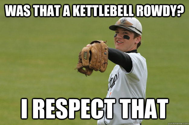 was that a kettlebell rowdy? I respect that  