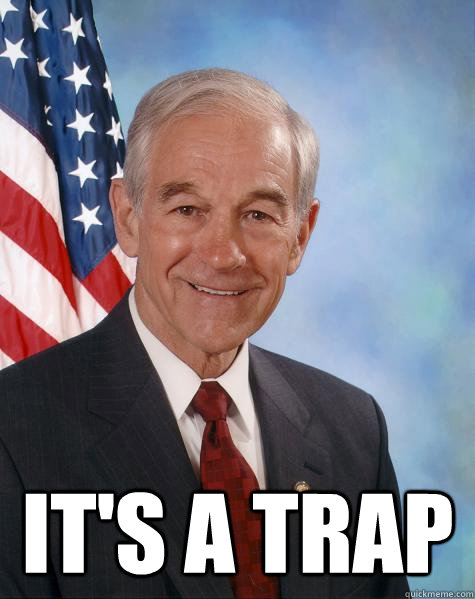  It's a trap  Ron Paul