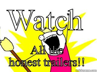 WATCH ALL THE HONEST TRAILERS!! All The Things