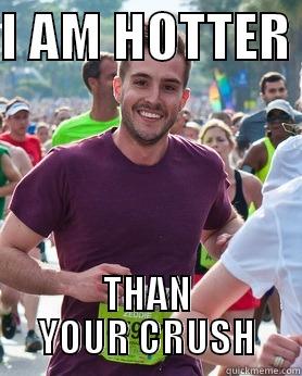 I AM HOTTER  THAN YOUR CRUSH Ridiculously photogenic guy