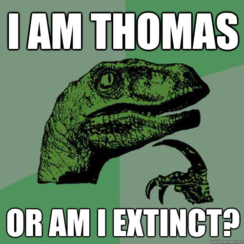 I am thomas or am I extinct?  Philosoraptor