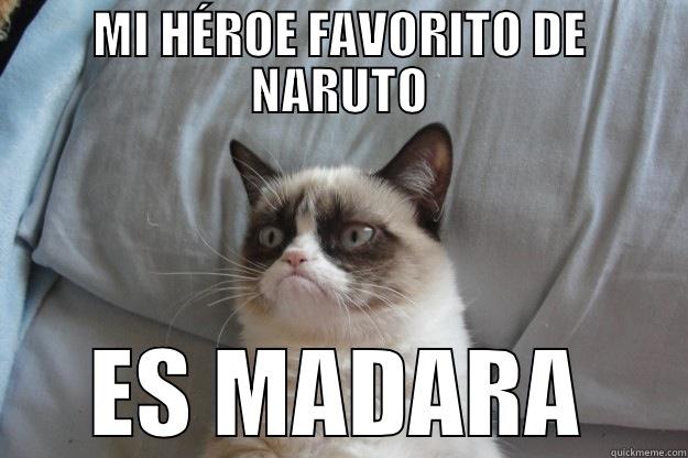 El héroe de Grumpy cat. - MI HÉROE FAVORITO DE NARUTO ES MADARA Grumpy Cat