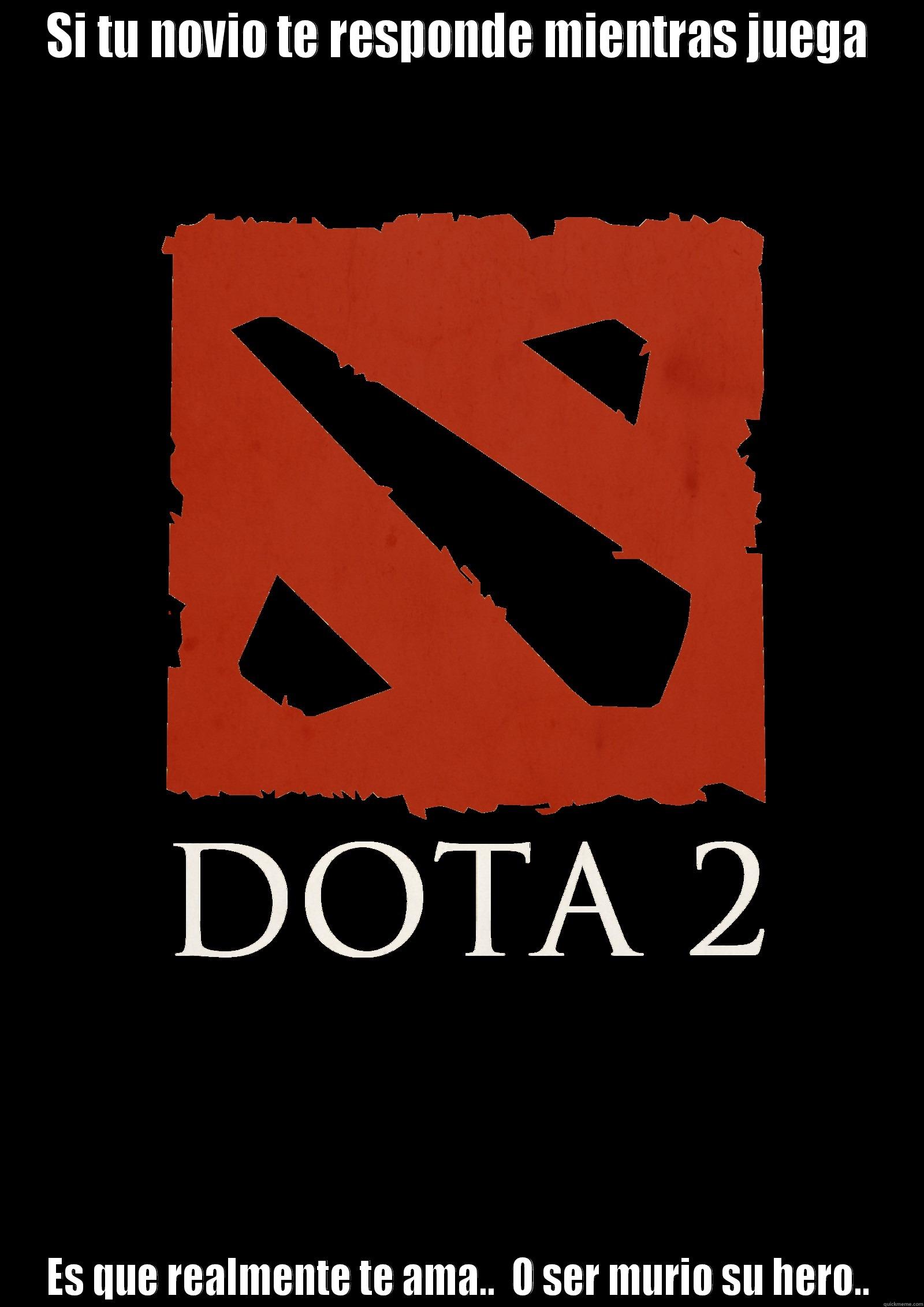 Dota - girlfriend - SI TU NOVIO TE RESPONDE MIENTRAS JUEGA ES QUE REALMENTE TE AMA..  O SER MURIO SU HERO.. Misc