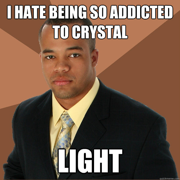 i hate being so addicted to crystal light  Successful Black Man