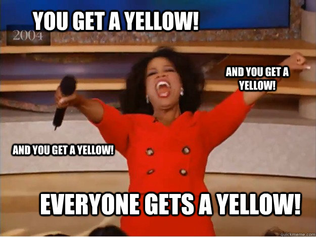 You get a yellow! everyone gets a yellow! and you get a yellow! and you get a yellow! - You get a yellow! everyone gets a yellow! and you get a yellow! and you get a yellow!  oprah you get a car