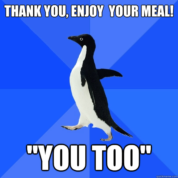 thank you, enjoy  your meal! 