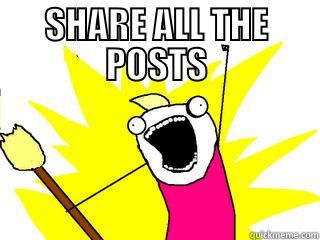 SHARE ALL THE POSTS  All The Things