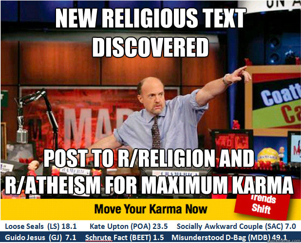 new religious text discovered post to r/religion and r/atheism for maximum karma  Jim Kramer with updated ticker