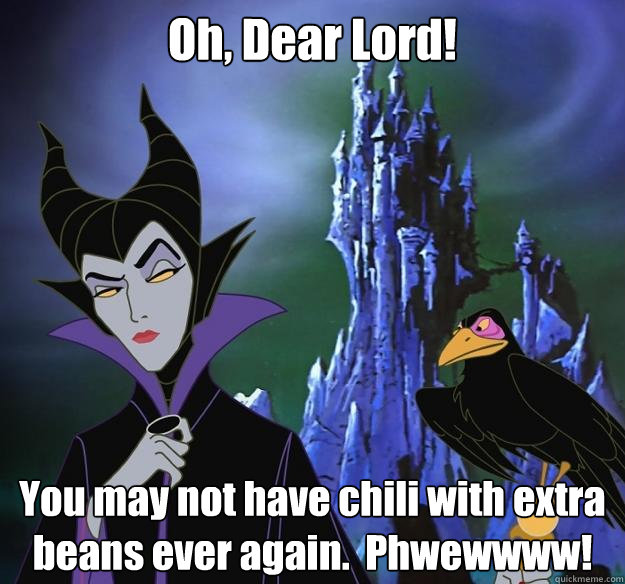 Oh, Dear Lord! You may not have chili with extra beans ever again.  Phwewwww! - Oh, Dear Lord! You may not have chili with extra beans ever again.  Phwewwww!  Hipster Maleficent