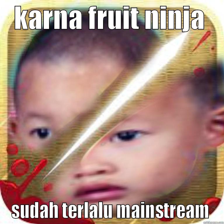 KARNA FRUIT NINJA SUDAH TERLALU MAINSTREAM Misc