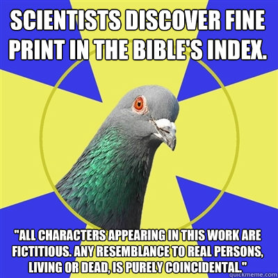 Scientists discover fine print in the Bible's index. 